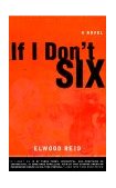If I Don't Six A Novel 1999 9780385491204 Front Cover