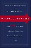 Cut to the Chase And 99 Other Rules to Liberate Yourself and Gain Back the Gift of Time  9780385516204 Front Cover