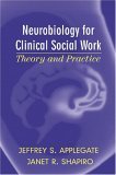 Neurobiology for Clinical Social Work Theory and Practice cover art