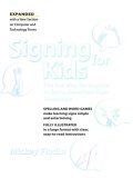 Signing for Kids The Fun Way for Anyone to Learn American Sign Language, Expanded 2007 9780399533204 Front Cover