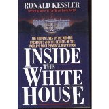 Inside the White House The Hidden Lives of the Modern Presidents and the Secrets of the World's Most Powerful Institution  9780671879204 Front Cover