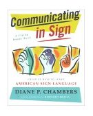 Communicating in Sign Creative Ways to Learn American Sign Language (ASL) 1998 9780684835204 Front Cover