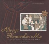 Always Remember Me How One Family Survived World War II 2005 9780689869204 Front Cover