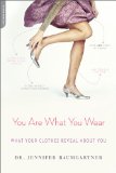 You Are What You Wear What Your Clothes Reveal about You cover art