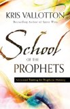 School of the Prophets Advanced Training for Prophetic Ministry  9780800796204 Front Cover