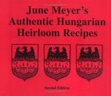 June Meyer's Authentic Hungarian Heirloom Recipes 2nd 1998 9780966506204 Front Cover