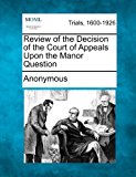 Review of the Decision of the Court of Appeals upon the Manor Question 2012 9781275063204 Front Cover