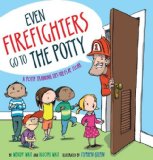 Even Firefighters Go to the Potty A Potty Training Lift-The-Flap Story 2008 9781416927204 Front Cover