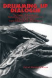 Drumming up Dialogue The Dialogic Philosophies of Martin Buber, Fred Iklï¿½, and William Ury Compared and Applied to the Babukusu Community of Kenya  9781462016204 Front Cover