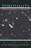 Spirituality Beyond Science and Religion 2012 9781475928204 Front Cover