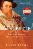 Majestie The King Behind the King James Bible 2010 9781595552204 Front Cover