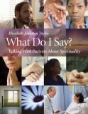 What Do I Say? Talking with Patients about Spirituality  9781599471204 Front Cover