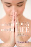 Mindful Yoga, Mindful Life A Guide for Everyday Practice cover art