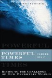 Powerful Times Rising to the Challenge of Our Uncertain World  9780131855205 Front Cover