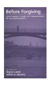 Before Forgiving Cautionary Views of Forgiveness in Psychotherapy  9780195145205 Front Cover