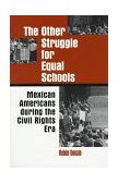 Other Struggle for Equal Schools Mexican Americans During the Civil Rights Era cover art