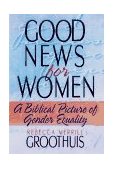 Good News for Women A Biblical Picture of Gender Equality cover art
