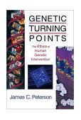 Genetic Turning Points The Ethics of Human Genetic Intervention 2001 9780802849205 Front Cover