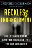 Reckless Endangerment How Outsized Ambition, Greed, and Corruption Led to Economic Armageddon cover art