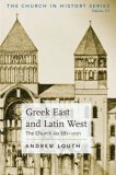 Greek East and Latin West The Church AD 681-1071  9780881413205 Front Cover
