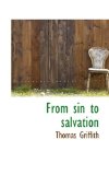 From Sin to Salvation 2009 9781110668205 Front Cover