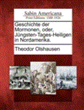 Geschichte der Mormonen, Oder, Jï¿½ngsten-Tages-Heiligen in Nordamerika 2012 9781275730205 Front Cover