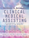 Workbook for Heller/Veach's Clinical Medical Assisting: a Professional, Field-Smart Approach to the Workplace 2008 9781401827205 Front Cover
