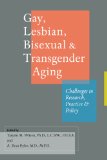 Gay, Lesbian, Bisexual, and Transgender Aging Challenges in Research, Practice, and Policy  9781421403205 Front Cover