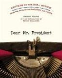Dear Mr. President Letters to the Oval Office from the Files of the National Archives 2007 9781426200205 Front Cover