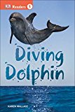 DK Readers L1: Diving Dolphin Diving Dolphin 2015 9781465430205 Front Cover