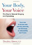 Your Body, Your Voice The Key to Natural Singing and Speaking 2011 9781583943205 Front Cover