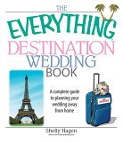 Everything Destination Wedding Book A Complete Guide to Planning Your Wedding Away from Home 2006 9781593377205 Front Cover