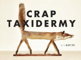 Crap Taxidermy 2014 9781607748205 Front Cover
