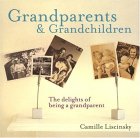 Grandparents and Grandchildren The Delights of Being a Grandparent 2006 9781845971205 Front Cover