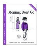 Mommy, Don't Go 2nd 9781884734205 Front Cover
