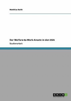 Welfare-to-Work-Ansatz in Den Us 2009 9783640387205 Front Cover