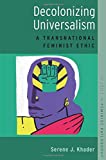 Decolonizing Universalism A Transnational Feminist Ethic  9780190664206 Front Cover