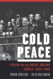 Cold Peace Stalin and the Soviet Ruling Circle, 1945-1953 2005 9780195304206 Front Cover