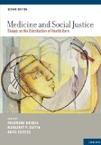 Medicine and Social Justice Essays on the Distribution of Health Care cover art