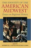 Identity of the American Midwest Essays on Regional History 2007 9780253219206 Front Cover