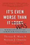 It's Even Worse Than It Looks: How the American Constitutional System Collided With the New Politics of Extremism  9780465096206 Front Cover