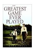 Greatest Game Ever Played Harry Vardon, Francis Ouimet, and the Birth of Modern Golf  9780786869206 Front Cover