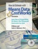 How to Estimate with Means Data and Costworks Learn How to Estimate Using the Nation's Most Recognized Construction Cost Data 3rd 9780876298206 Front Cover