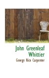 John Greenleaf Whittier 2009 9781116656206 Front Cover