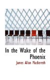 In the Wake of the Phoenix 2009 9781116825206 Front Cover