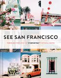 See San Francisco Through the Lens of SFGirlbyBay  9781452138206 Front Cover