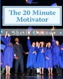 20 Minute Motivator How to Motivate Your Children Academically in Only 20 Minutes a Day! 2011 9781461150206 Front Cover