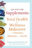 Quantum Supplements A Total Health and Wellness Makeover with Vitamins, Minerals, and Herbs (for Readers of the Energy Codes) 2010 9781573244206 Front Cover