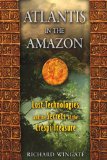 Atlantis in the Amazon Lost Technologies and the Secrets of the Crespi Treasure 2011 9781591431206 Front Cover