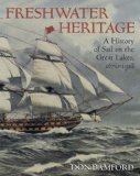 Freshwater Heritage A History of Sail on the Great Lakes, 1670-1918 2007 9781897045206 Front Cover